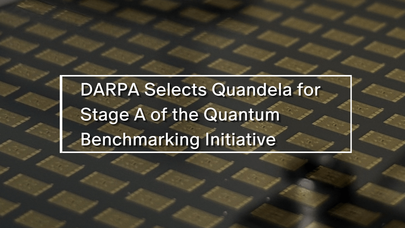 Quandela Selected for Stage A of DARPA’s Quantum Benchmarking Initiative